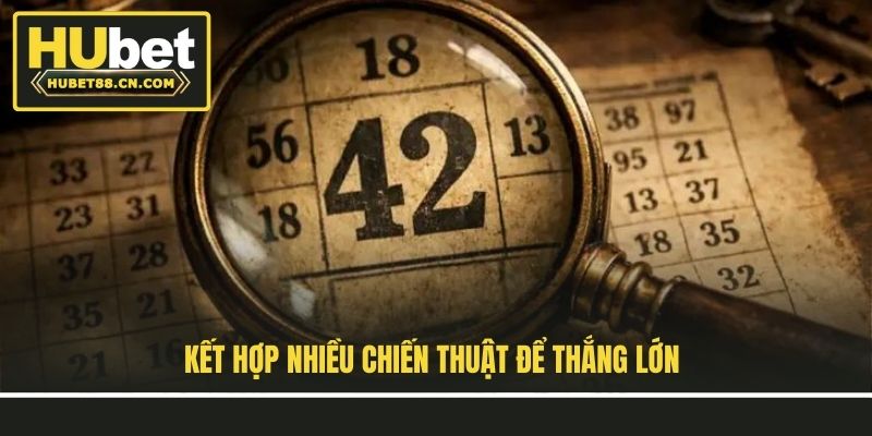 Kết hợp nhiều chiến thuật để thắng lớn Kết hợp nhiều chiến thuật để thắng lớn