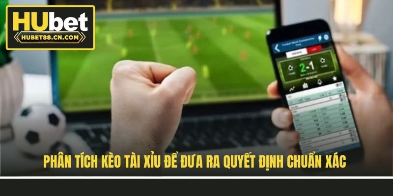 Phân tích kèo tài xỉu để đưa ra quyết định chuẩn xác