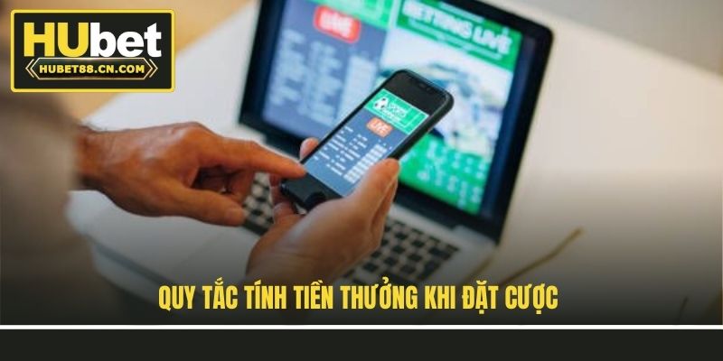 Quy tắc tính tiền thưởng khi đặt cược
