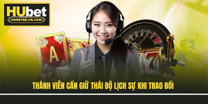 Thành viên cần giữ thái độ lịch sự khi trao đổi Thành viên cần giữ thái độ lịch sự khi trao đổi